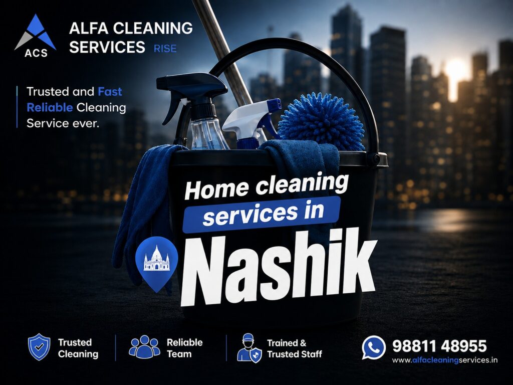 House Cleaning Services in Nashik: What to Expect and How to Choose the Right Team